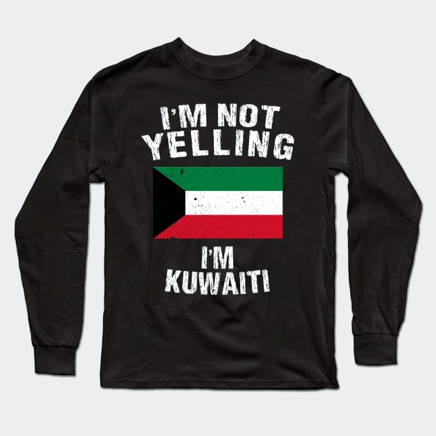 I'm Not Yelling I'm Kuwaiti Long Sleeve T-Shirt by TShirtWaffle1